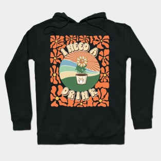 Mothers day plant  lover groovy sarcastic cactus funny I need a drink Hoodie